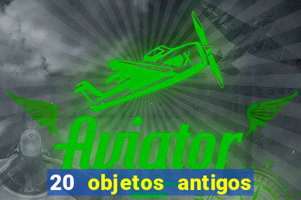 20 objetos antigos que hoje valem uma fortuna